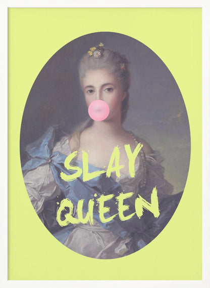 A framed pop art piece showing a classical portrait of a woman in an ornate blue dress blowing a pink bubblegum bubble. The portrait is set against a vibrant lime green background with the text 'SLAY QUEEN' in a matching green, brushstroke font. Poster