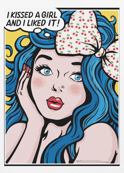 A pop art illustration of a woman with vibrant blue hair and a cherry-patterned bow, looking surprised with her hand on her cheek. A thought bubble above her says, 'I KISSED A GIRL AND I LIKED IT!' against a yellow background. Poster