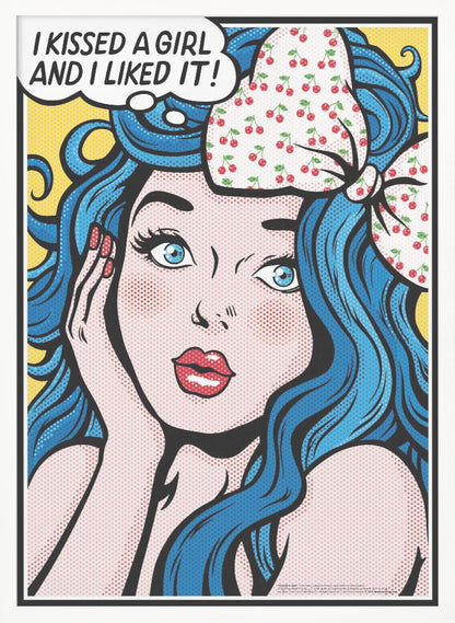 A pop art illustration of a woman with vibrant blue hair and a cherry-patterned bow, looking surprised with her hand on her cheek. A thought bubble above her says, 'I KISSED A GIRL AND I LIKED IT!' against a yellow background. Poster