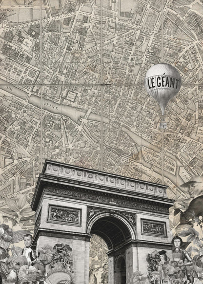 A vintage-style black and white collage featuring the Arc de Triomphe over a background of an old map of Paris. A hot air balloon with 'LE GEANT' written on it floats above, and the foreground includes various cutouts of flowers and historical figures. Artwork