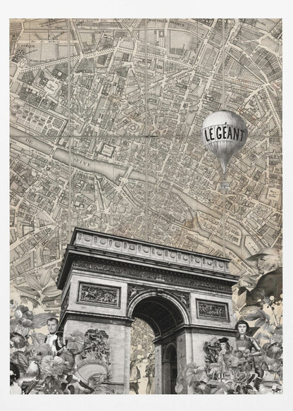 A vintage-style black and white collage featuring the Arc de Triomphe over a background of an old map of Paris. A hot air balloon with 'LE GEANT' written on it floats above, and the foreground includes various cutouts of flowers and historical figures. Artwork