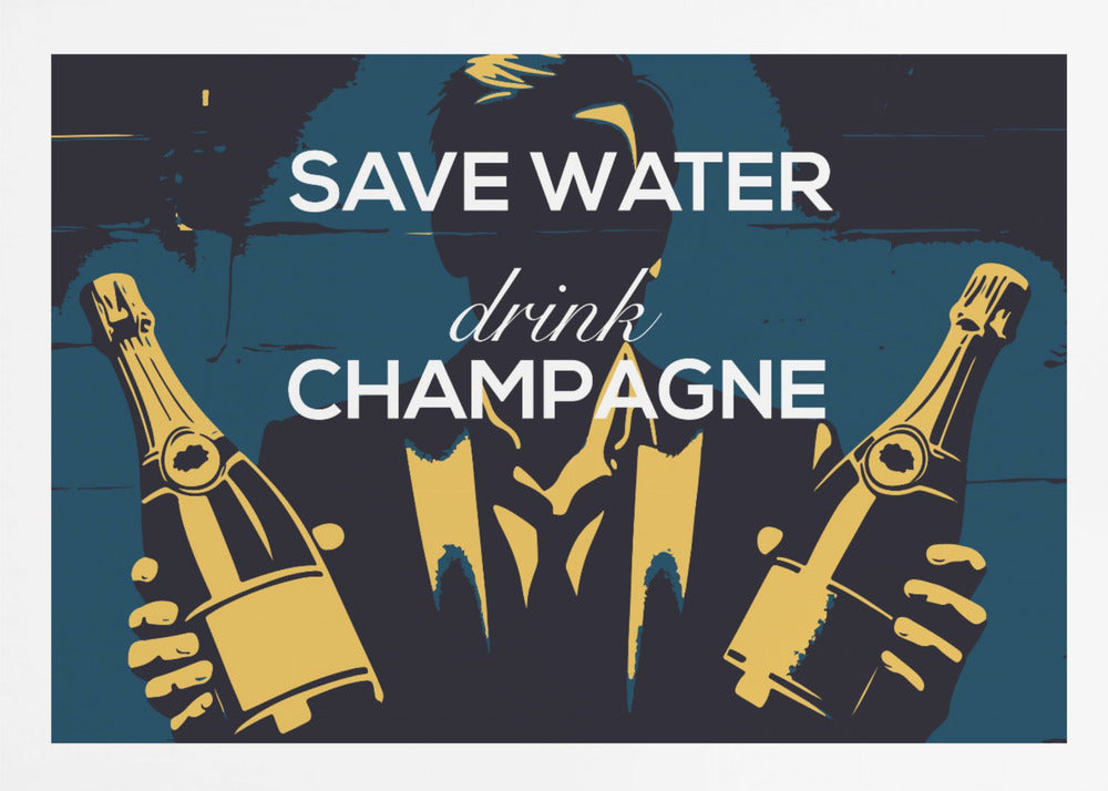 A vintage-style poster with the phrase 'SAVE WATER drink CHAMPAGNE' in white text. The background features a dark blue and black graphic of a man's silhouette in a suit, holding two golden-yellow bottles of champagne. Decor