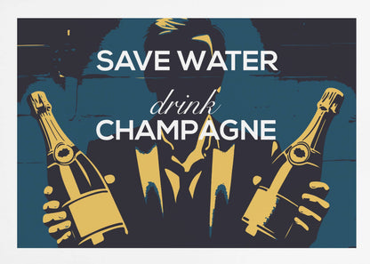 A vintage-style poster with the phrase 'SAVE WATER drink CHAMPAGNE' in white text. The background features a dark blue and black graphic of a man's silhouette in a suit, holding two golden-yellow bottles of champagne. Decor