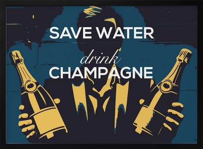 A vintage-style poster with the phrase 'SAVE WATER drink CHAMPAGNE' in white text. The background features a dark blue and black graphic of a man's silhouette in a suit, holding two golden-yellow bottles of champagne. Decor