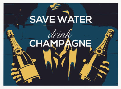 A vintage-style poster with the phrase 'SAVE WATER drink CHAMPAGNE' in white text. The background features a dark blue and black graphic of a man's silhouette in a suit, holding two golden-yellow bottles of champagne. Decor