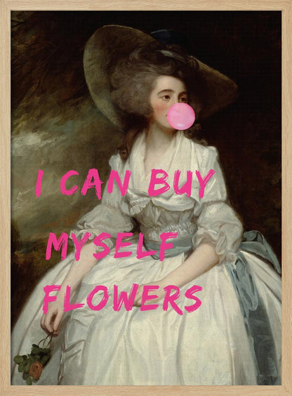 A classical oil painting portrait of a woman in an 18th-century white gown and a large hat, humorously altered with modern elements. She is blowing a large pink bubble gum bubble, and the phrase 'I CAN BUY MYSELF FLOWERS' is printed over the image in bold, bright pink letters. Print