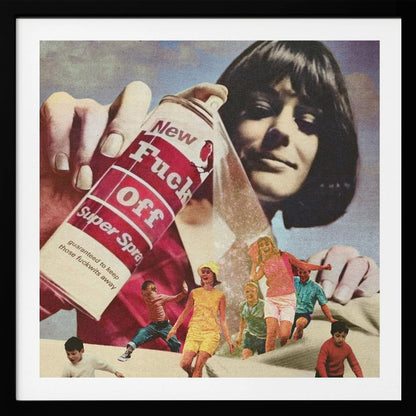A vintage-style collage of a giant woman with dark hair spraying an aerosol can labeled 'New Fuck Off Super Spray'. Below the can, a group of smaller, retro-dressed people are running away from the spray. Decor