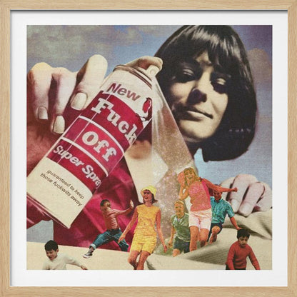 A vintage-style collage of a giant woman with dark hair spraying an aerosol can labeled 'New Fuck Off Super Spray'. Below the can, a group of smaller, retro-dressed people are running away from the spray. Decor