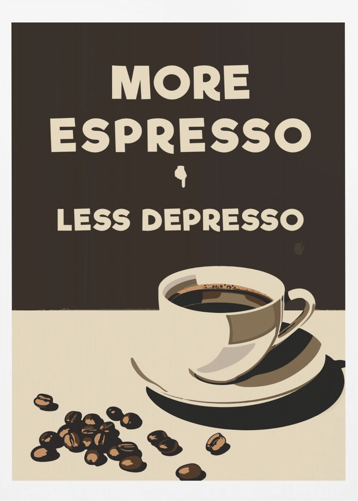 More Espresso - Less Depresso - Poster / Art Print