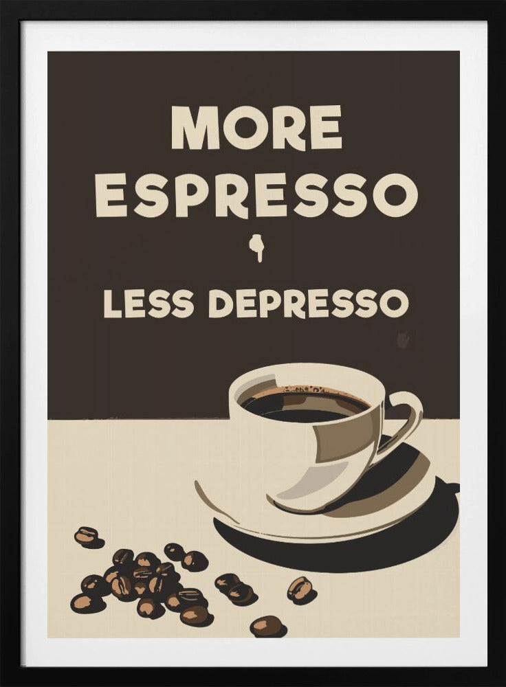 More Espresso - Less Depresso - Poster / Art Print