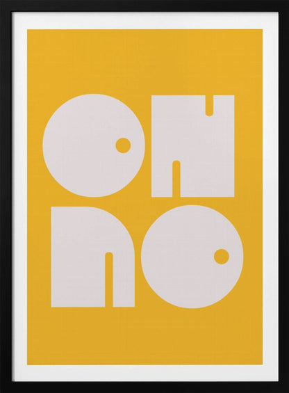 A modern typographic art print with a mustard yellow background and a thin black frame. The words 'OH NO' are written in large, bold, white, geometric, stylized letters, arranged in a two-by-two grid. Artwork