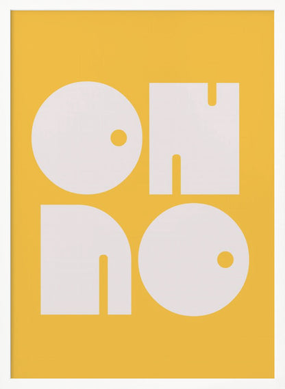 A modern typographic art print with a mustard yellow background and a thin black frame. The words 'OH NO' are written in large, bold, white, geometric, stylized letters, arranged in a two-by-two grid. Artwork