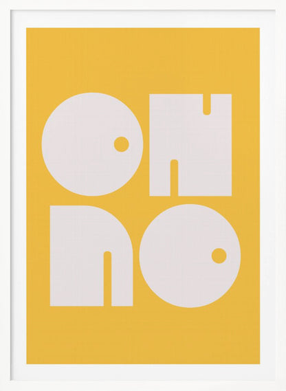 A modern typographic art print with a mustard yellow background and a thin black frame. The words 'OH NO' are written in large, bold, white, geometric, stylized letters, arranged in a two-by-two grid. Artwork