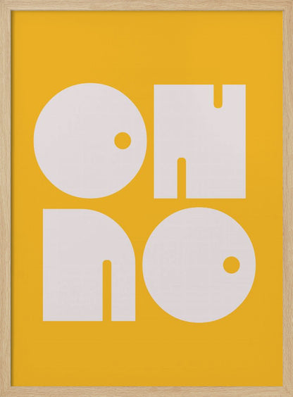 A modern typographic art print with a mustard yellow background and a thin black frame. The words 'OH NO' are written in large, bold, white, geometric, stylized letters, arranged in a two-by-two grid. Artwork