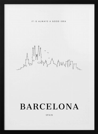 A minimalist black and white poster in a black frame featuring a single-line drawing of the Barcelona skyline. Above the skyline is the text 'IT IS ALWAYS A GOOD IDEA' and below it, the word 'BARCELONA' in large, bold letters with 'SPAIN' underneath. Artwork