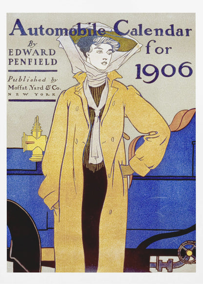 A vintage poster illustration by Edward Penfield for an 'Automobile Calendar for 1906'. It depicts a woman in early 20th-century attire, wearing a long yellow coat and a large hat with a scarf, standing beside a blue antique car. Wall Art