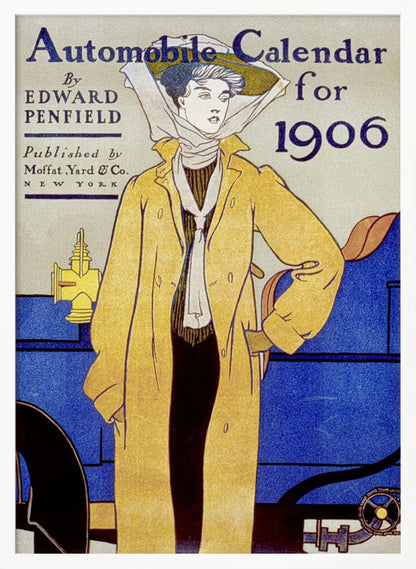 A vintage poster illustration by Edward Penfield for an 'Automobile Calendar for 1906'. It depicts a woman in early 20th-century attire, wearing a long yellow coat and a large hat with a scarf, standing beside a blue antique car. Wall Art