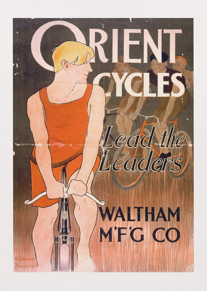 A vintage advertisement poster by Edward Penfield for Orient Cycles. A blond cyclist in an orange singlet stands in the foreground with his bike, looking back at three other racers. The text reads 'Orient Cycles, Lead the Leaders, Waltham M'f'g Co' against a dark and textured brown background. Artwork