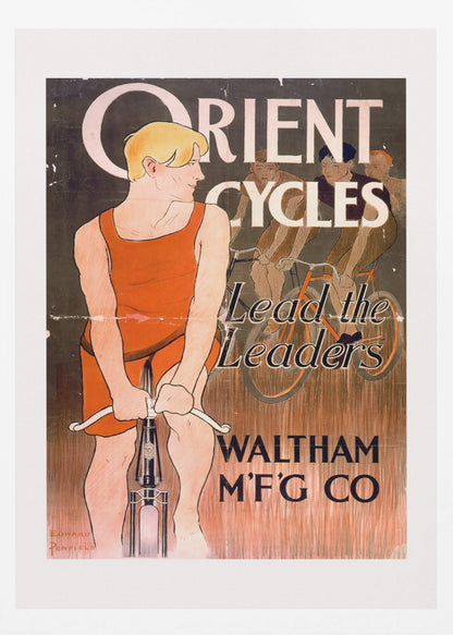 A vintage advertisement poster by Edward Penfield for Orient Cycles. A blond cyclist in an orange singlet stands in the foreground with his bike, looking back at three other racers. The text reads 'Orient Cycles, Lead the Leaders, Waltham M'f'g Co' against a dark and textured brown background. Artwork