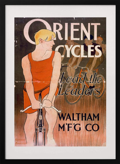 A vintage advertisement poster by Edward Penfield for Orient Cycles. A blond cyclist in an orange singlet stands in the foreground with his bike, looking back at three other racers. The text reads 'Orient Cycles, Lead the Leaders, Waltham M'f'g Co' against a dark and textured brown background. Artwork