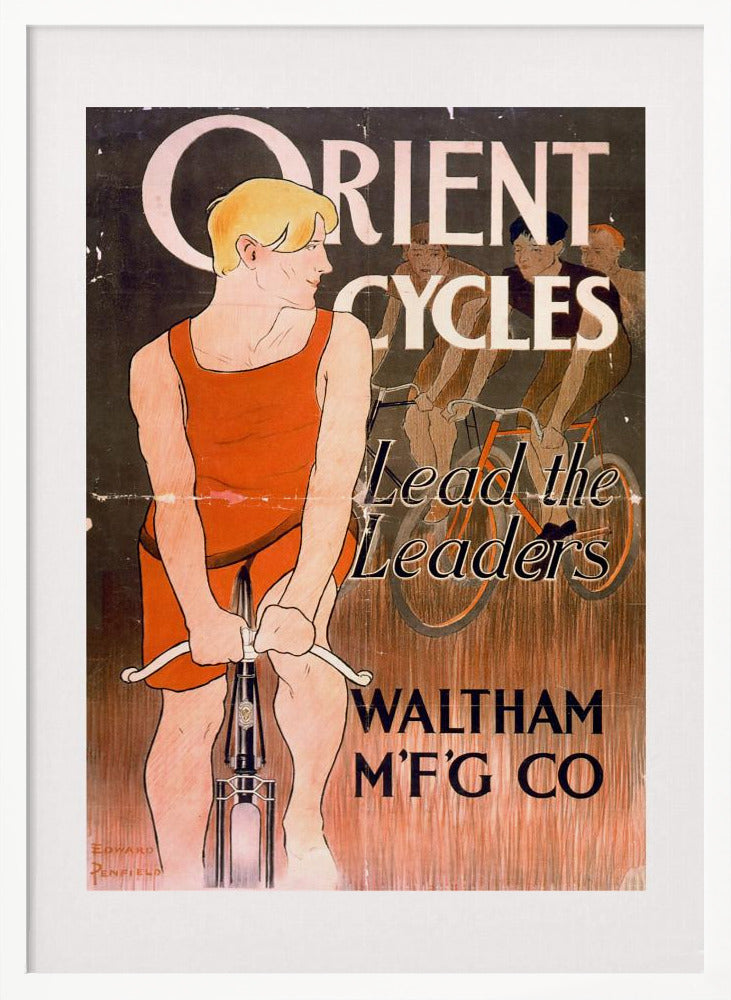 A vintage advertisement poster by Edward Penfield for Orient Cycles. A blond cyclist in an orange singlet stands in the foreground with his bike, looking back at three other racers. The text reads 'Orient Cycles, Lead the Leaders, Waltham M'f'g Co' against a dark and textured brown background. Artwork