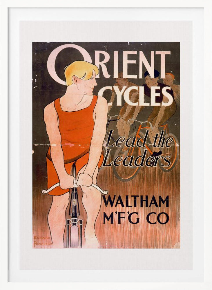 A vintage advertisement poster by Edward Penfield for Orient Cycles. A blond cyclist in an orange singlet stands in the foreground with his bike, looking back at three other racers. The text reads 'Orient Cycles, Lead the Leaders, Waltham M'f'g Co' against a dark and textured brown background. Artwork