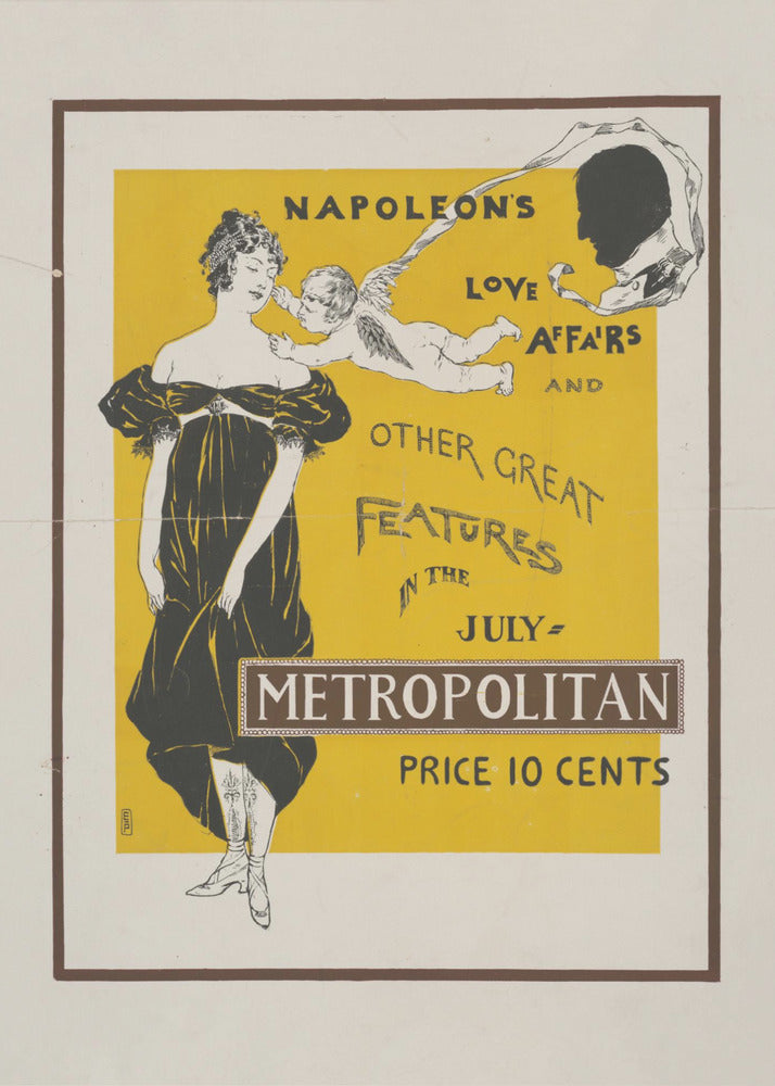 A vintage Art Nouveau poster advertising the July issue of Metropolitan magazine. The poster features a woman in a black Empire-style dress, a cupid whispering in her ear, and a silhouette of Napoleon's head against a bright yellow background. The text reads 'Napoleon's Love Affairs and Other Great Features in the July Metropolitan. Price 10 Cents'. Artwork
