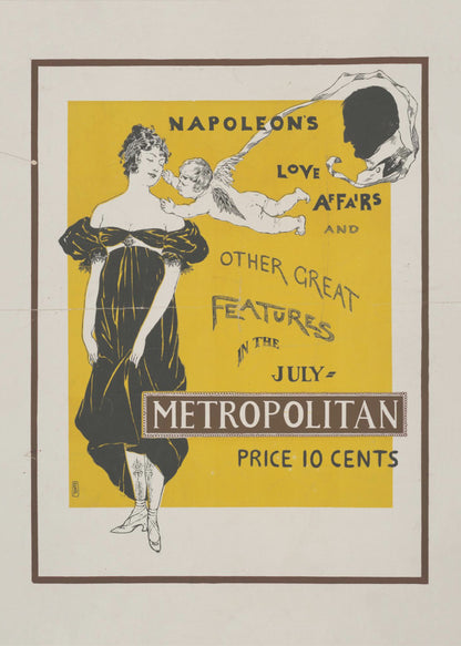 A vintage Art Nouveau poster advertising the July issue of Metropolitan magazine. The poster features a woman in a black Empire-style dress, a cupid whispering in her ear, and a silhouette of Napoleon's head against a bright yellow background. The text reads 'Napoleon's Love Affairs and Other Great Features in the July Metropolitan. Price 10 Cents'. Artwork