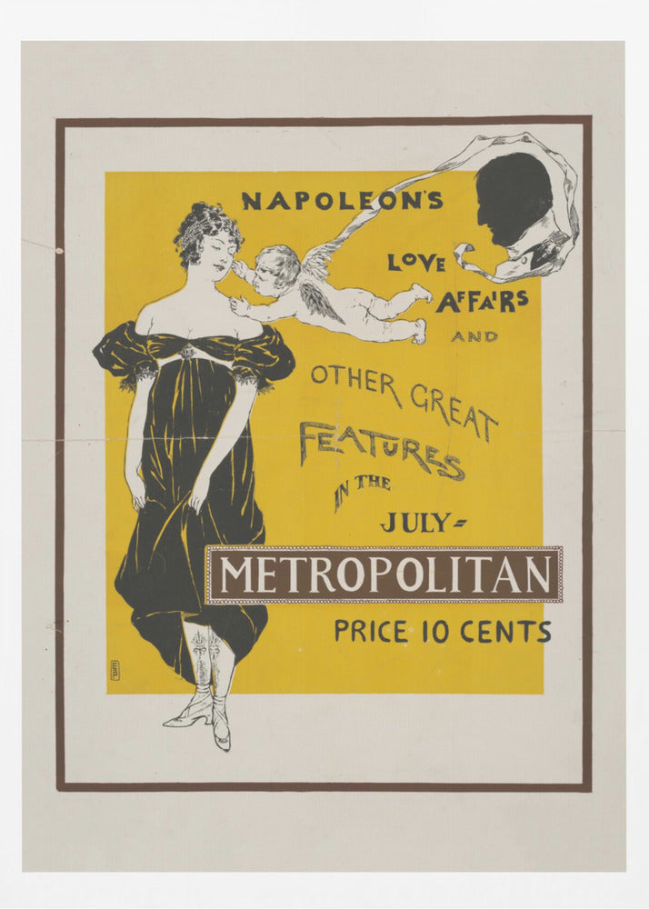 A vintage Art Nouveau poster advertising the July issue of Metropolitan magazine. The poster features a woman in a black Empire-style dress, a cupid whispering in her ear, and a silhouette of Napoleon's head against a bright yellow background. The text reads 'Napoleon's Love Affairs and Other Great Features in the July Metropolitan. Price 10 Cents'. Artwork