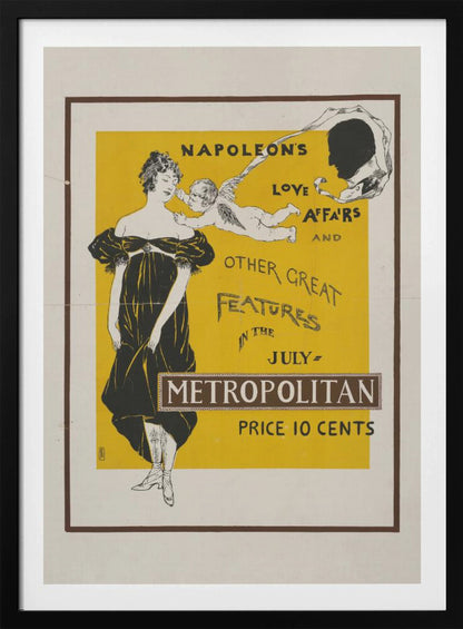 A vintage Art Nouveau poster advertising the July issue of Metropolitan magazine. The poster features a woman in a black Empire-style dress, a cupid whispering in her ear, and a silhouette of Napoleon's head against a bright yellow background. The text reads 'Napoleon's Love Affairs and Other Great Features in the July Metropolitan. Price 10 Cents'. Artwork