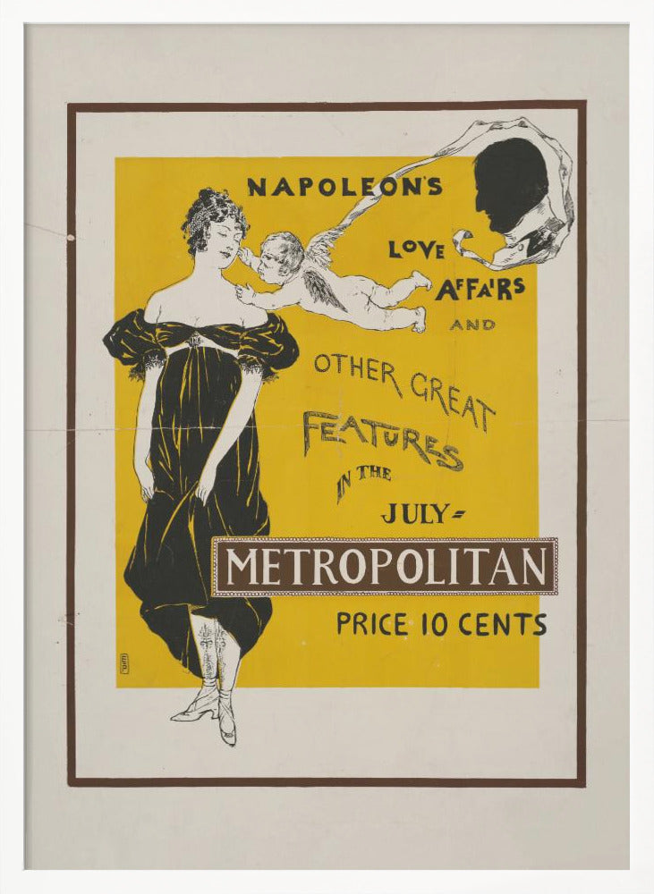 A vintage Art Nouveau poster advertising the July issue of Metropolitan magazine. The poster features a woman in a black Empire-style dress, a cupid whispering in her ear, and a silhouette of Napoleon's head against a bright yellow background. The text reads 'Napoleon's Love Affairs and Other Great Features in the July Metropolitan. Price 10 Cents'. Artwork