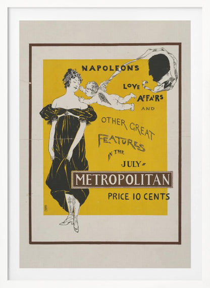 A vintage Art Nouveau poster advertising the July issue of Metropolitan magazine. The poster features a woman in a black Empire-style dress, a cupid whispering in her ear, and a silhouette of Napoleon's head against a bright yellow background. The text reads 'Napoleon's Love Affairs and Other Great Features in the July Metropolitan. Price 10 Cents'. Artwork