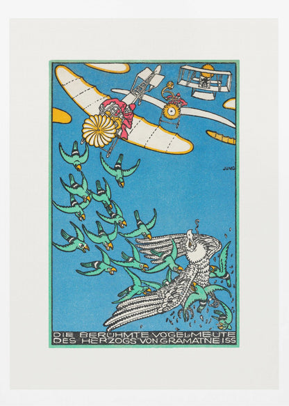 A vintage German illustration by Jung titled 'Die Berühmte Vogelmeute des Herzogs von Gramatneiss', depicting a fantastical aerial scene. Against a bright blue sky, two early airplanes fly above a large flock of green birds herding a large white bird. The style is graphic with bold colors and outlines. Poster