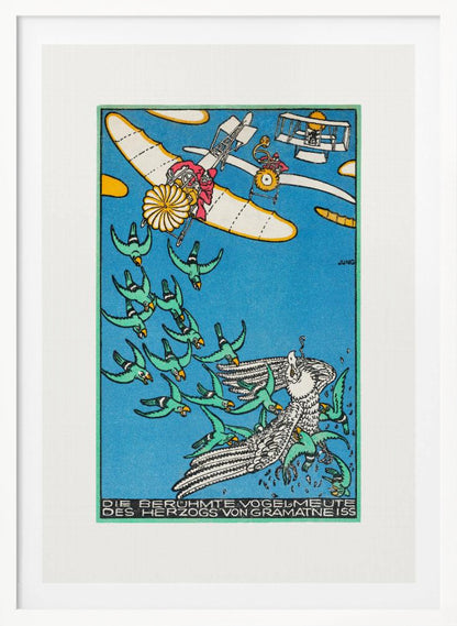 A vintage German illustration by Jung titled 'Die Berühmte Vogelmeute des Herzogs von Gramatneiss', depicting a fantastical aerial scene. Against a bright blue sky, two early airplanes fly above a large flock of green birds herding a large white bird. The style is graphic with bold colors and outlines. Poster