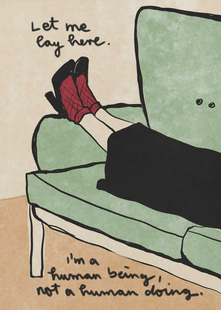 An illustration of a person's lower legs and feet propped up on a sage green armchair. The person wears red patterned socks and black high heels. Handwritten text above the feet reads, 'Let me lay here.' and text at the bottom reads, 'I'm a human being, not a human doing.' The background is a neutral beige, and the artwork has a simple, hand-drawn style with black outlines. Decor