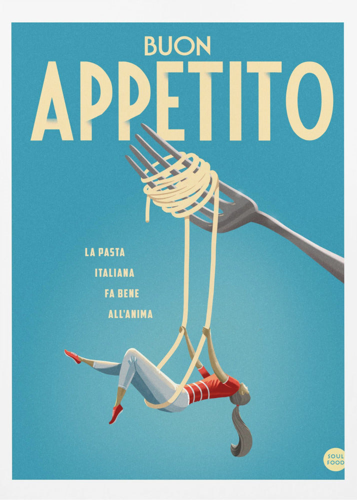 A vintage-style illustrated poster with a teal background that reads 'BUON APPETITO' in large cream letters. Below the text, a woman dressed as an acrobat swings playfully from two long strands of spaghetti dangling from a fork. Print