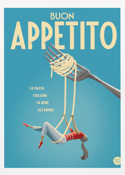 A vintage-style illustrated poster with a teal background that reads 'BUON APPETITO' in large cream letters. Below the text, a woman dressed as an acrobat swings playfully from two long strands of spaghetti dangling from a fork. Print