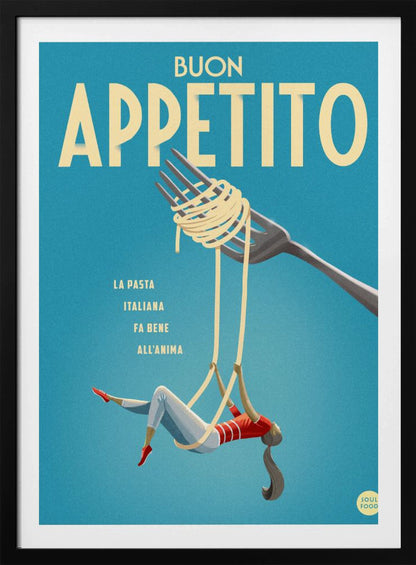 A vintage-style illustrated poster with a teal background that reads 'BUON APPETITO' in large cream letters. Below the text, a woman dressed as an acrobat swings playfully from two long strands of spaghetti dangling from a fork. Print