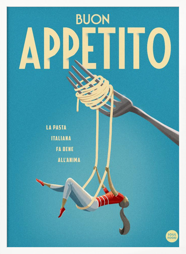 A vintage-style illustrated poster with a teal background that reads 'BUON APPETITO' in large cream letters. Below the text, a woman dressed as an acrobat swings playfully from two long strands of spaghetti dangling from a fork. Print