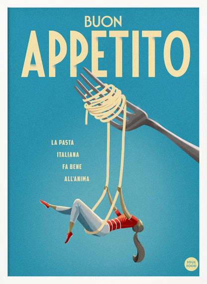 A vintage-style illustrated poster with a teal background that reads 'BUON APPETITO' in large cream letters. Below the text, a woman dressed as an acrobat swings playfully from two long strands of spaghetti dangling from a fork. Print