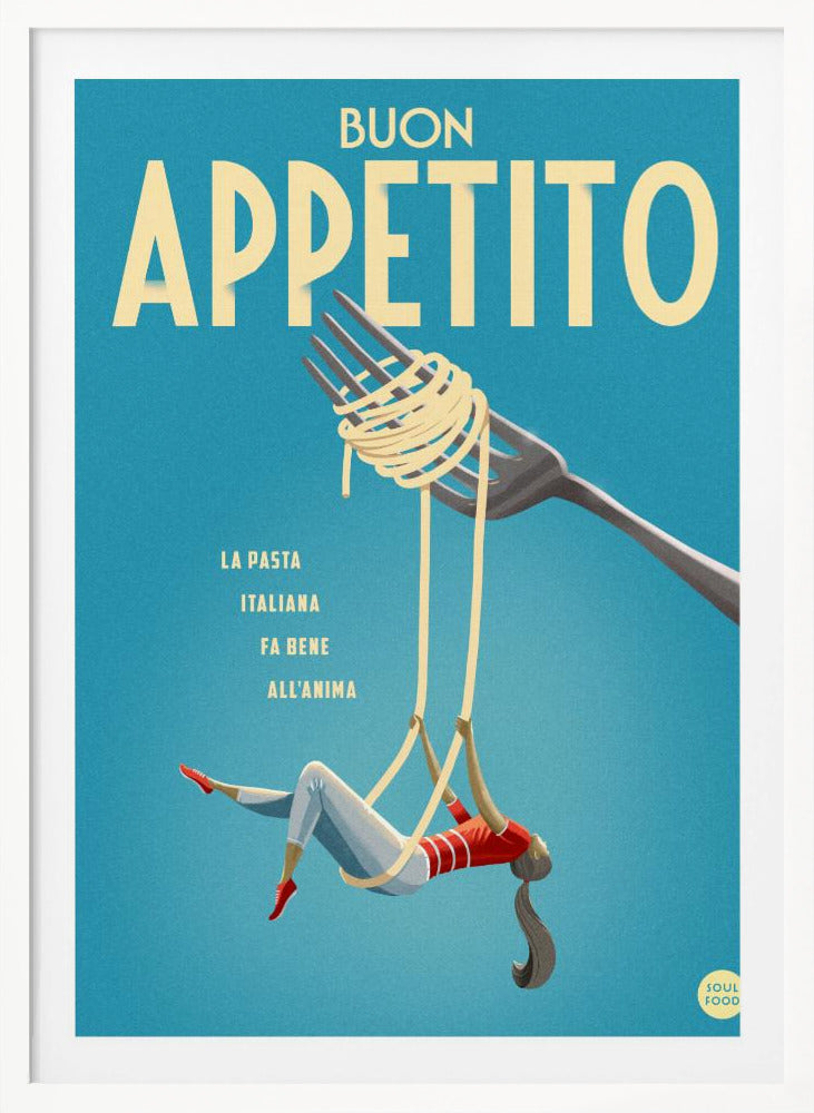 A vintage-style illustrated poster with a teal background that reads 'BUON APPETITO' in large cream letters. Below the text, a woman dressed as an acrobat swings playfully from two long strands of spaghetti dangling from a fork. Print