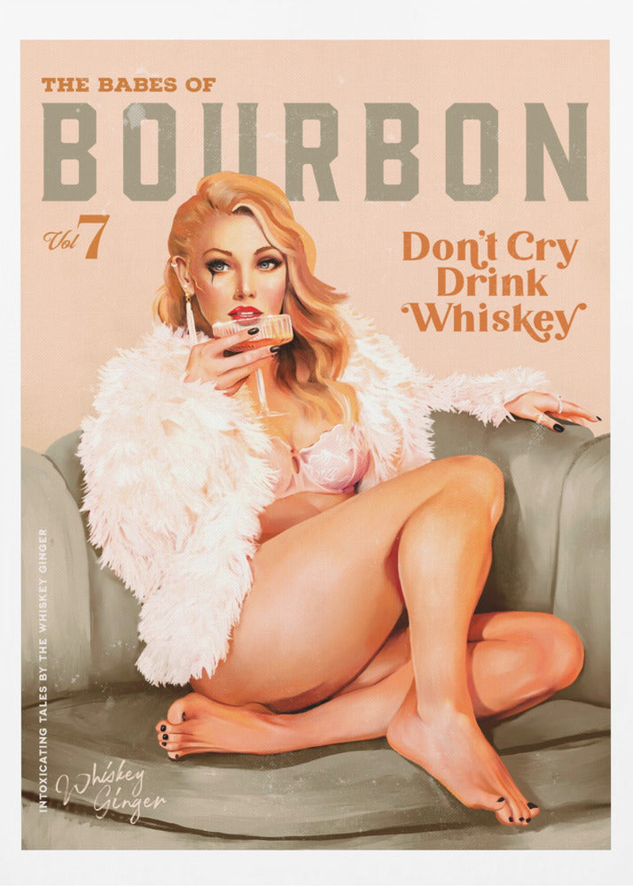 A vintage-style pin-up poster titled 'The Babes of Bourbon, Vol 7'. A glamorous blonde woman in a pink bra and fluffy white coat lounges on a gray-green sofa, holding a glass of whiskey. The poster also has the text 'Don't Cry Drink Whiskey'. Wall Art