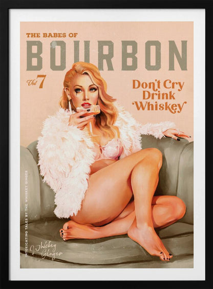 A vintage-style pin-up poster titled 'The Babes of Bourbon, Vol 7'. A glamorous blonde woman in a pink bra and fluffy white coat lounges on a gray-green sofa, holding a glass of whiskey. The poster also has the text 'Don't Cry Drink Whiskey'. Wall Art
