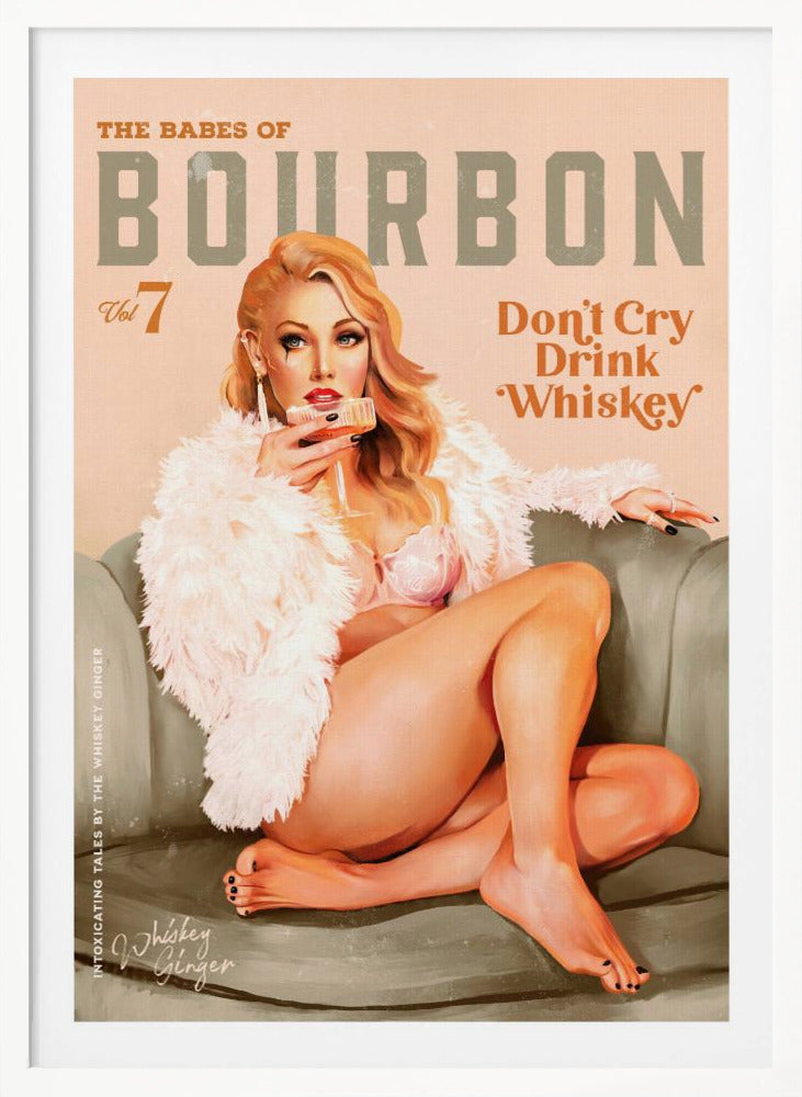 A vintage-style pin-up poster titled 'The Babes of Bourbon, Vol 7'. A glamorous blonde woman in a pink bra and fluffy white coat lounges on a gray-green sofa, holding a glass of whiskey. The poster also has the text 'Don't Cry Drink Whiskey'. Wall Art