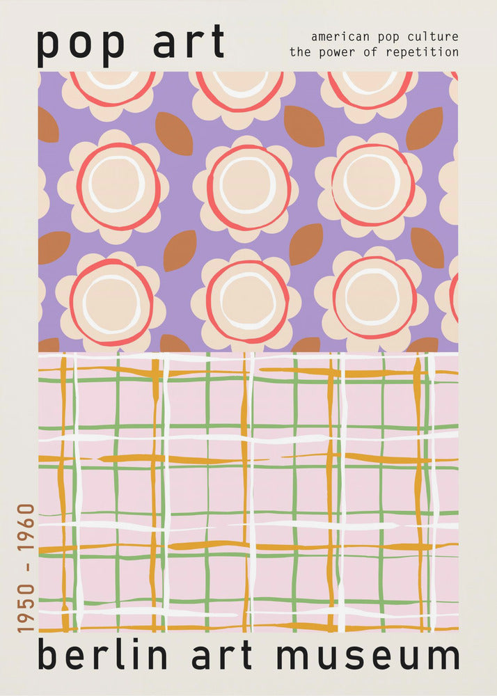A framed pop art museum poster advertising an exhibition at the Berlin Art Museum. The poster features two distinct patterns. The top section has repeating stylized cream and red flowers on a purple background, with the words 'pop art' and 'american pop culture the power of repetition'. The bottom section displays a pink, green, and orange plaid pattern. The dates '1950 - 1960' are printed vertically on the side. Artwork