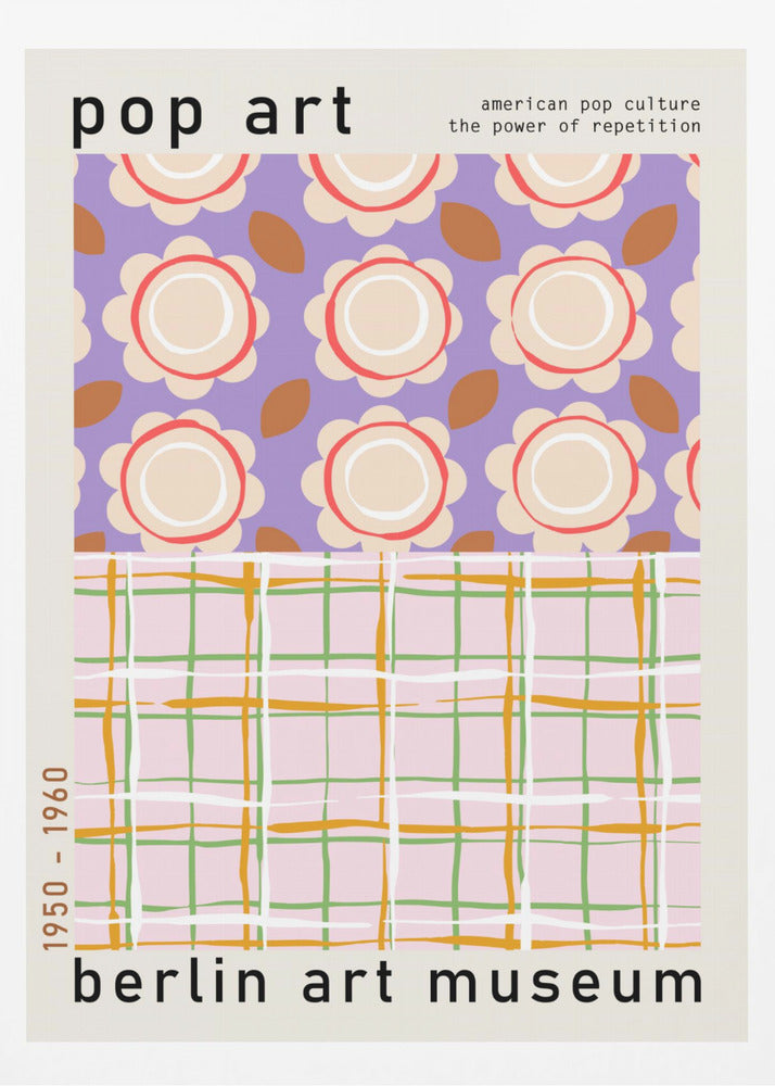 A framed pop art museum poster advertising an exhibition at the Berlin Art Museum. The poster features two distinct patterns. The top section has repeating stylized cream and red flowers on a purple background, with the words 'pop art' and 'american pop culture the power of repetition'. The bottom section displays a pink, green, and orange plaid pattern. The dates '1950 - 1960' are printed vertically on the side. Artwork