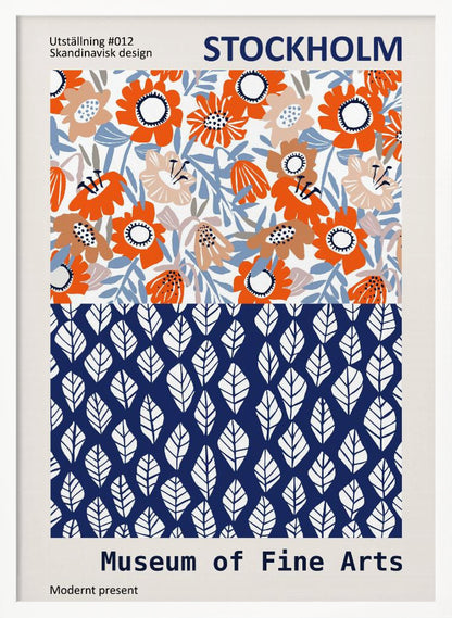 A framed exhibition poster titled 'Stockholm Museum of Fine Arts' featuring two distinct Scandinavian design patterns. The top half displays a vibrant floral pattern with orange, beige, and light blue flowers on a white background. The bottom half shows a repeating pattern of stylized white leaves on a dark blue background. Wall Art