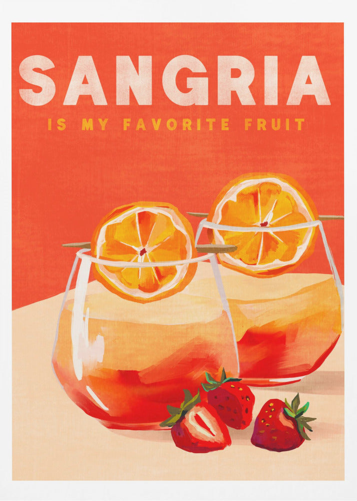 A vintage-style poster with a bright orange background that reads 'SANGRIA IS MY FAVORITE FRUIT' in white text. Below the text are two illustrated glasses of sangria garnished with orange slices, and several strawberries sit in the foreground. Decor