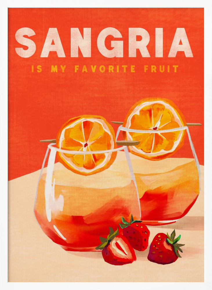 A vintage-style poster with a bright orange background that reads 'SANGRIA IS MY FAVORITE FRUIT' in white text. Below the text are two illustrated glasses of sangria garnished with orange slices, and several strawberries sit in the foreground. Decor