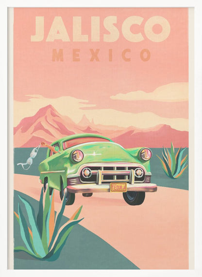 A vintage-style travel poster for Jalisco, Mexico. It features a classic green car driving on a winding road through a desert landscape with agave plants. In the background are pink mountains under a hazy pink sky. A hand waves a white bra out of the driver's side window, and the car's license plate reads 'TEQUILA'. Print